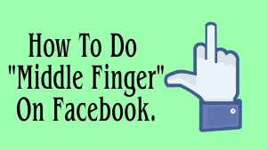 How Do You Make A Middle Finger On Facebook