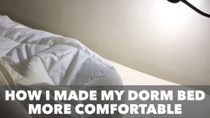 How To Make Your Dorm Bed Comfy