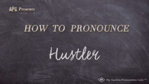 How To Pronounce Hustlers