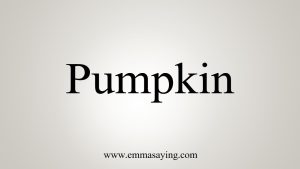 How To Say Pumpkin
